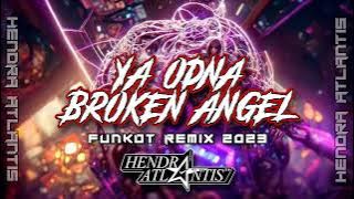 DJ Ya Odna X Broken Angel 2023 Funkot Remix [ Hendra Atlantis ]