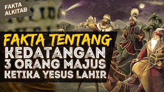 INI YANG TERJADI KETIKA 3 ORANG MAJUS DATANG PADA SAAT TUHAN YESUS LAHIR | #faktaalkitab