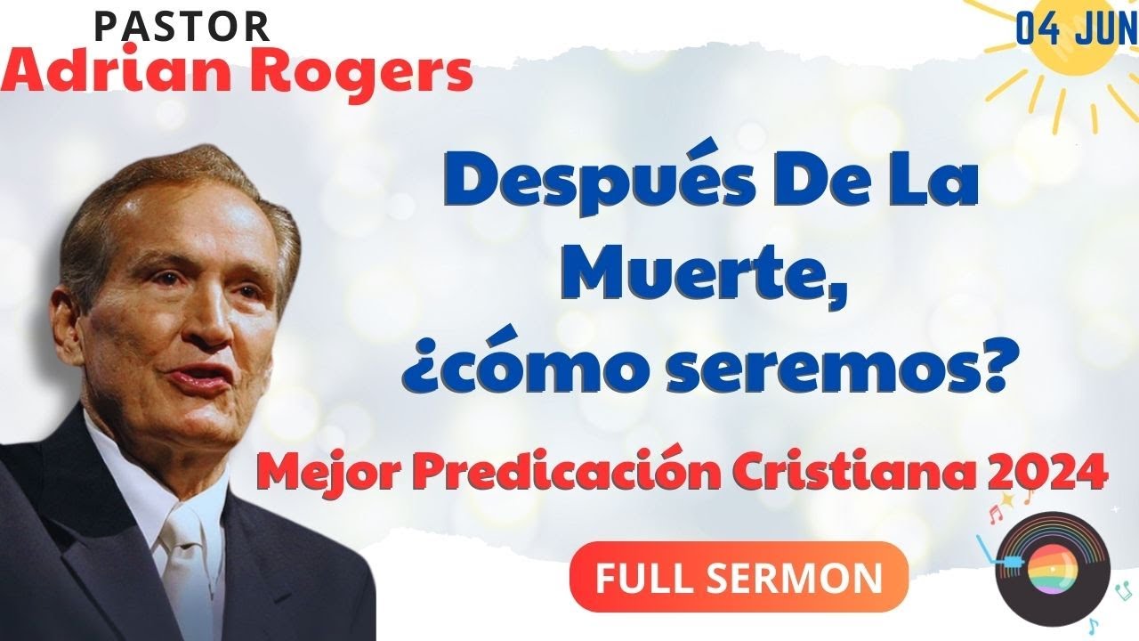 🔴Después de la muerte, ¿cómo seremos?✅ Adrian Rogers Ministries