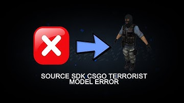 Source SDK CSGO Terrorist Model Error Fix