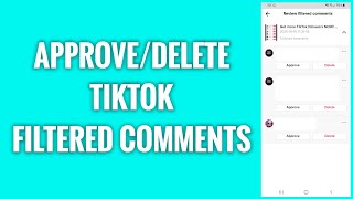 How To Approve Or Delete TikTok Filtered Comments