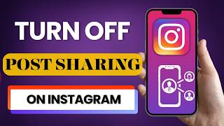 How to Turn Off Post Sharing on Instagram Stories 2026