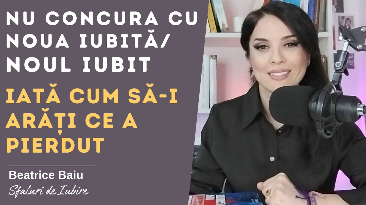 Nu concura cu noua persoană | Cum îi arăți ce a pierdut