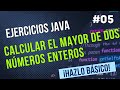 Programa java para calcular el mayor de dos números enteros- Ejercicios Básicos JAVA #05