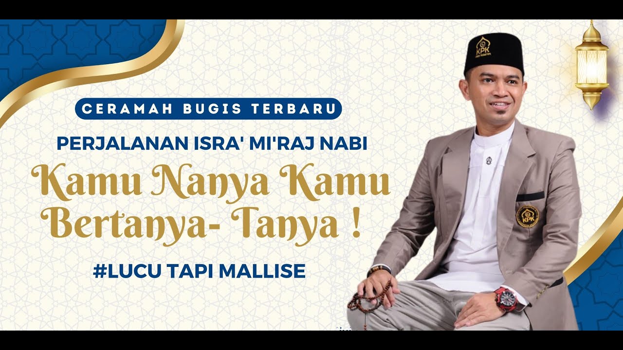 CERAMAH BUGIS TERBARU -HIKMAH DARI PERISTIWA ISRO’ MI’RAJ NABI MUHAMMAD SAW-Andi Armayadi Al Ghifari