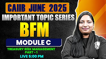 CAIIB BFM June 2025 | BFM Module C | Treasury Risk Management | Part - 1 | by Manvi Mam