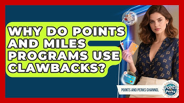 Why Do Points And Miles Programs Use Clawbacks? - Points and Perks Channel