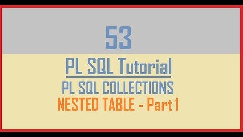 Tutorial 53 : NESTED TABLE || Collections in PL SQL