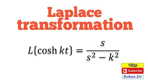 Laplace Transform Of cosh kt.