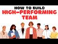 How to Build a High-Performing Team in 2025 | Step by Step Guide