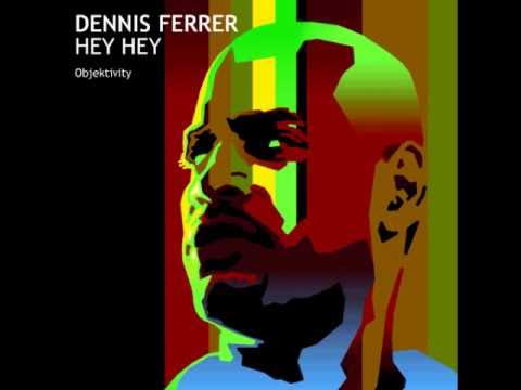 Dennis Ferrer - Hey Hey (Vox Mix)