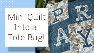 Turning a Mini Quilt into a Beautiful Tote Bag!