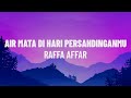 Raffa Affar - Airmata Di Hari Persandinganmu (Lirik/Lagu)