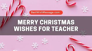 Merry Christmas Wishes for Teacher