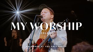 Video thumbnail of "My Worship - Leeland, REVERE (Official Live Video)"