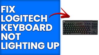 How To Fix Logitech Keyboard Not Lighting Up (How To Troubleshoot Logitech Keyboard Not Lighting Up)