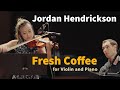 Jordan hendrickson fresh coffee for violin and piano