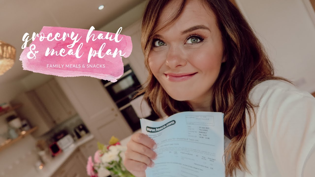 FAMILY GROCERY HAUL & MEAL PLAN - TESCO - JUNE 2021
