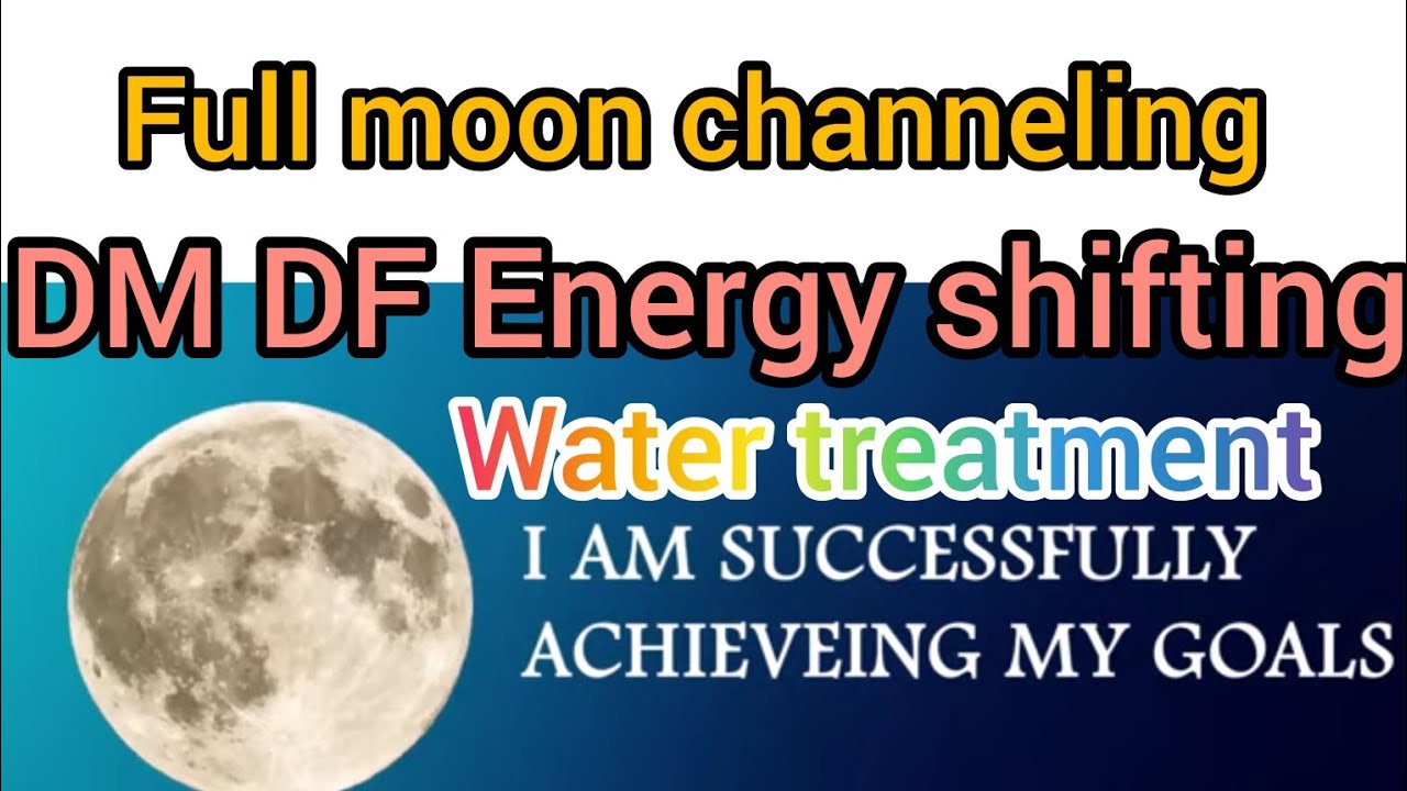 Urgent channeling full moon n water treatment , Dm Df Energy 😇🙏 - YouTube