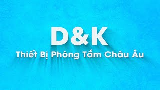 D&K Đi Muôn Nơi | Thiết Bị Phòng Tắm DK screenshot 5