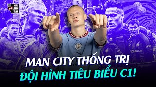 ĐỘI HÌNH TIÊU BIỂU CHAMPIONS LEAGUE 2022/23: MAN CITY ĐỘC CHIẾM DÀN LINE-UP TRONG MƠ!