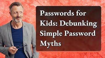 Passwords for Kids: Debunking Simple Password Myths