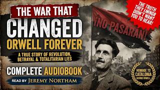 Homage to Catalonia — Orwell Spanish Civil War eyewitness account | Audiobook read by Jeremy Northam