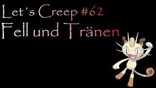 Let´s Creep #062 - Fell und Tränen