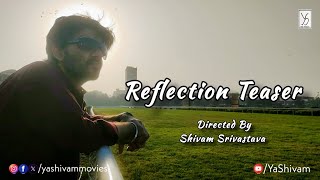 Reflection | Official Teaser | YaShivam