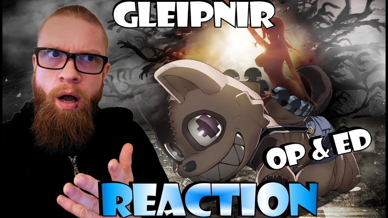 This seem CRAZY! Gleipnir Op & Ed Reaction