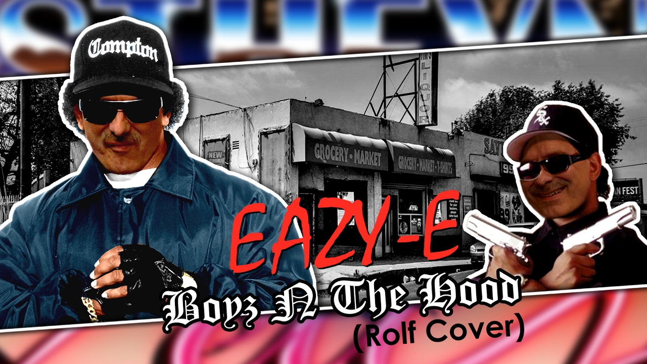 EAZY-E - Boyz N The Hood (Rolf Cover) | StheynZeit - YouTube