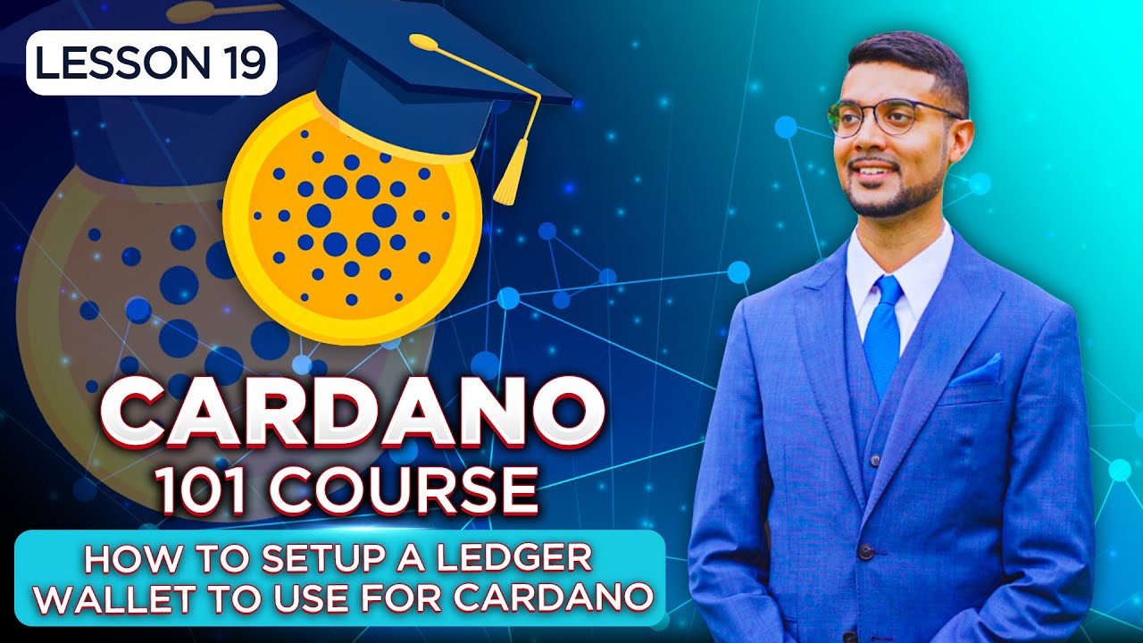 Cardano 101 Course | Lesson 19: How To Setup A Ledger Wallet For Cardano