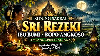 KIDUNG SAKRAL SRI REZEKI IBU BUMI BOPO ANGKOSO | TEMBANG SPIRITUAL  PEMBUKA REZEKI & PENGINGAT DIRI