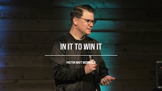 In It to Win It | Pastor Matt McDonald | Common Ground Church