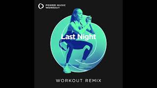 Last Night (Workout Remix) by Power Music Workout