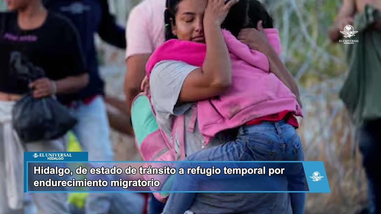 Endurecimiento migratorio en EU impulsa asentamiento de migrantes en Hidalgo