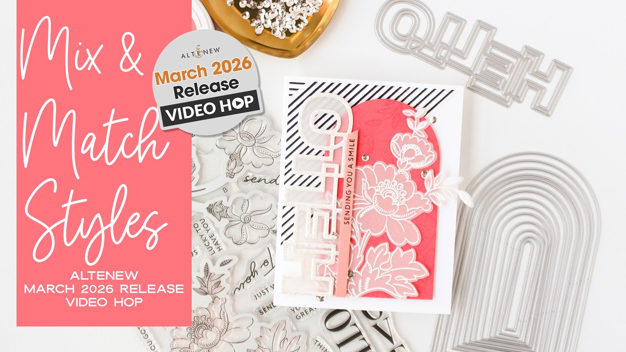 Сочетайте разные стили — Altenew, релиз в марте 2026 года. Видео-хоп.