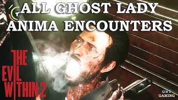 The Evil Within 2 [ALL Ghost Lady Anima Encounters - First Second Last] Gameplay Walkthrough No Comm
