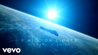 Michael W. Smith - A Million Lights (Lyric Video) chords