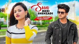 Sun Meri Shehzadi | Heart Touching Love Story | Ft.Ruhi & Kingshuk | Team Raj Presents