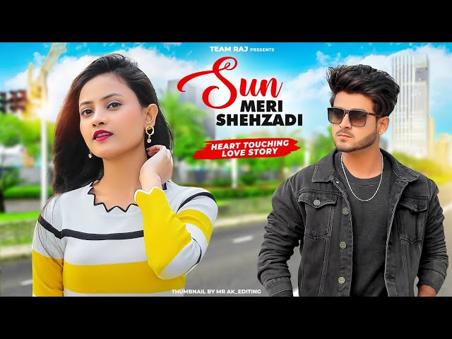 Sun Meri Shehzadi | Heart Touching Love Story | Ft.Ruhi u0026 Kingshuk | Team Raj Presents class=