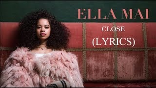 Ella Mai – Close (Lyrics)
