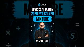 UPSC CSAT Maths 2026 PYQ | Mixture Question Explained