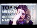 TOP 5 MISTAKES I MADE AS A BEGINNER NAIL TECH | TECH TALK