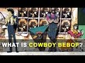 What is Cowboy Bebop? | GoBoiano