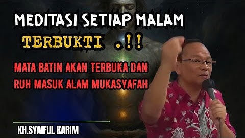 Meditasi setiap malam ,mata batin akan terbuka masuk alam mukasyafah 💥KH syaiful karim #tauhid 