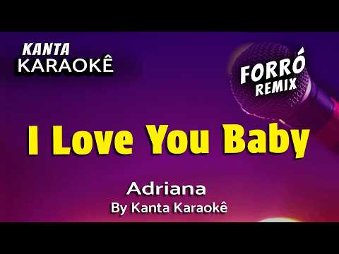 Video thumbnail for I LOVE YOU BABY karaokê forró - Adriana - By
