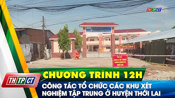 Công tác tổ chức, điều hành các khu cách ly tập trung phòng dịch ở Thới Lai | Cần Thơ TV