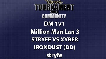 UT2004 DM 1v1 - Million Man Lan 3 - stryfe vs xyber - Irondust (DD) - stryfe