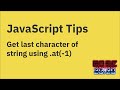 JavaScript tips — Using string.at(-1) to get the last character in a string
